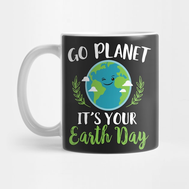 Go Planet It's Your Earth Day by Eugenex